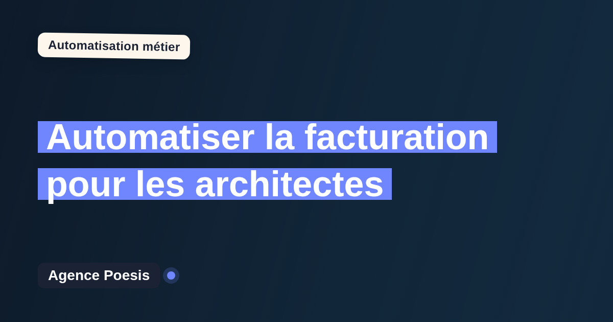 Automatiser la facturation pour les architectes : méthode, coûts et ROI