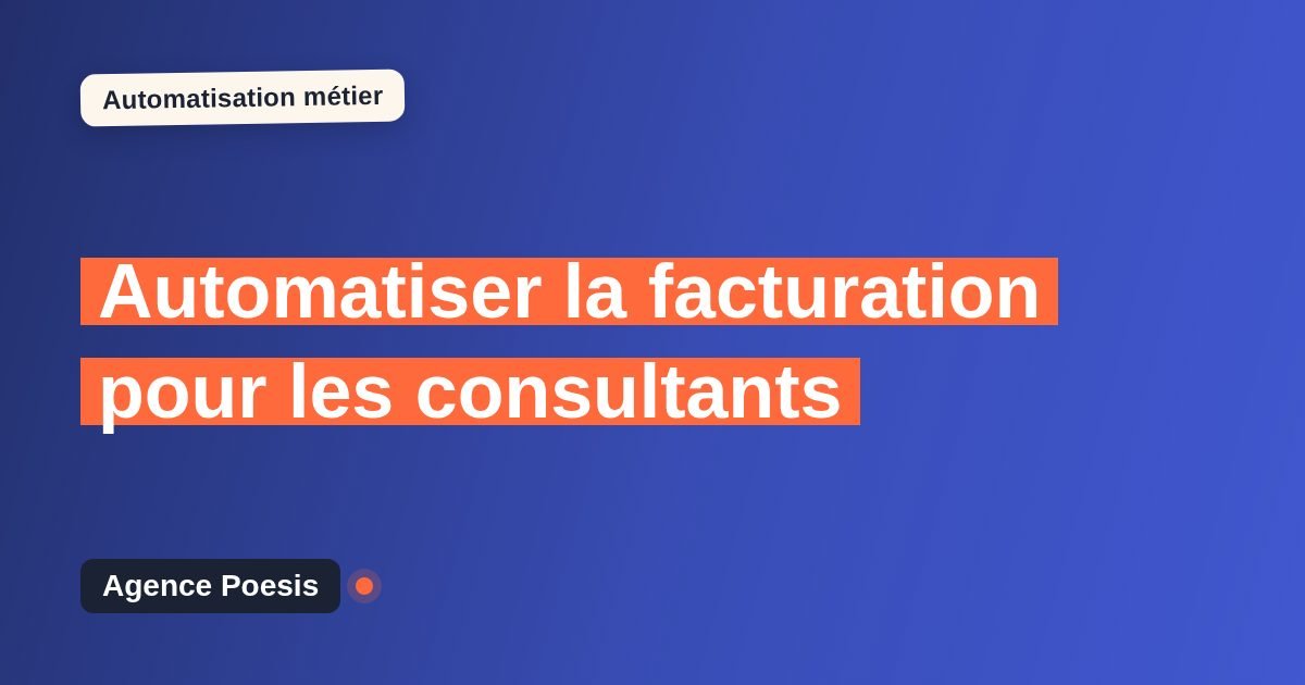 Automatiser la facturation pour les consultants : méthode, coûts et ROI