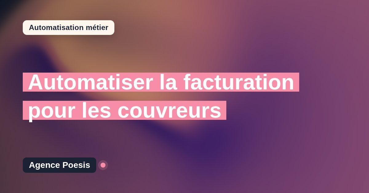 Automatiser la facturation pour les couvreurs : méthode, coûts et ROI
