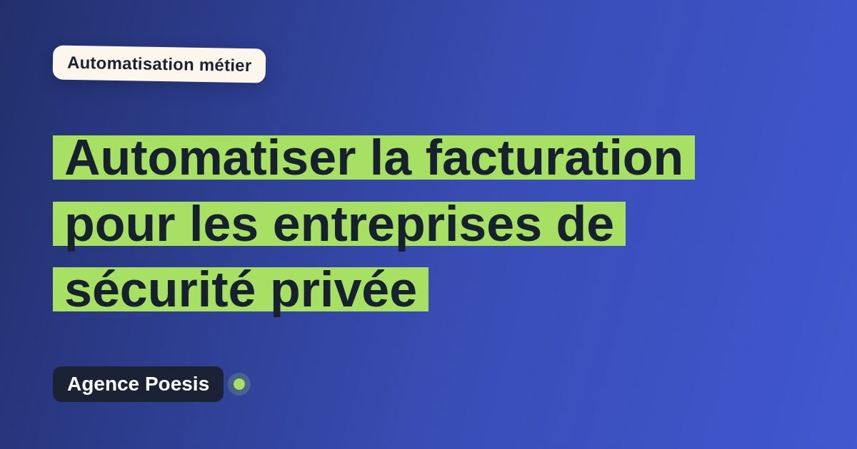 Automatiser la facturation pour les entreprises de sécurité privée : méthode, coûts et ROI