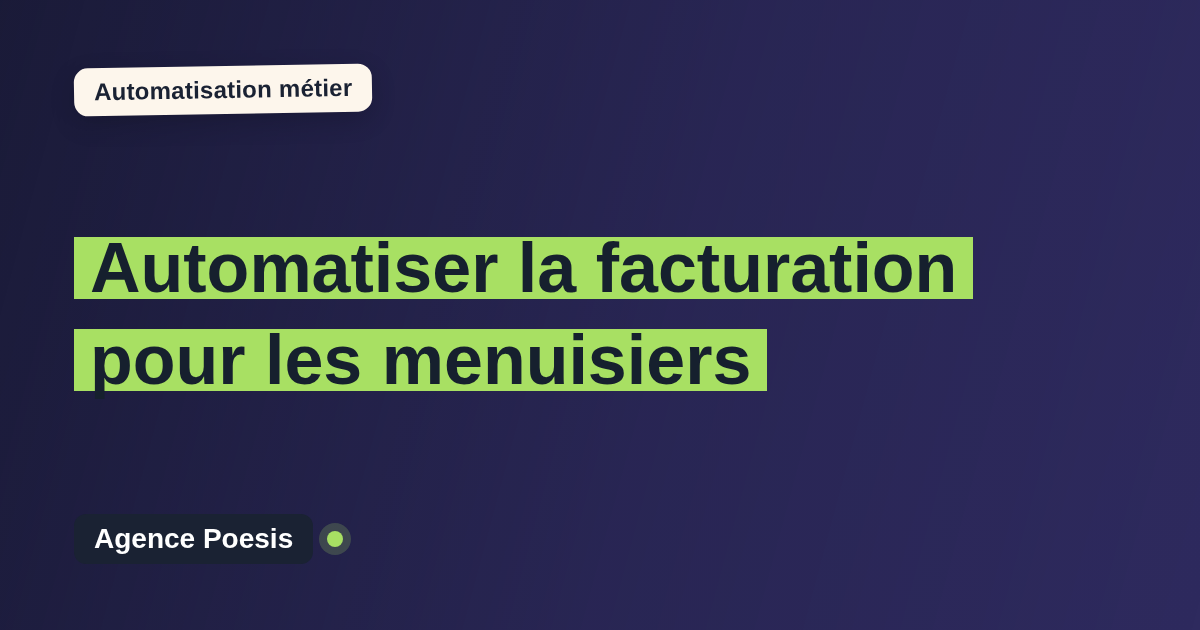 Automatiser la facturation pour les menuisiers : méthode, coûts et ROI