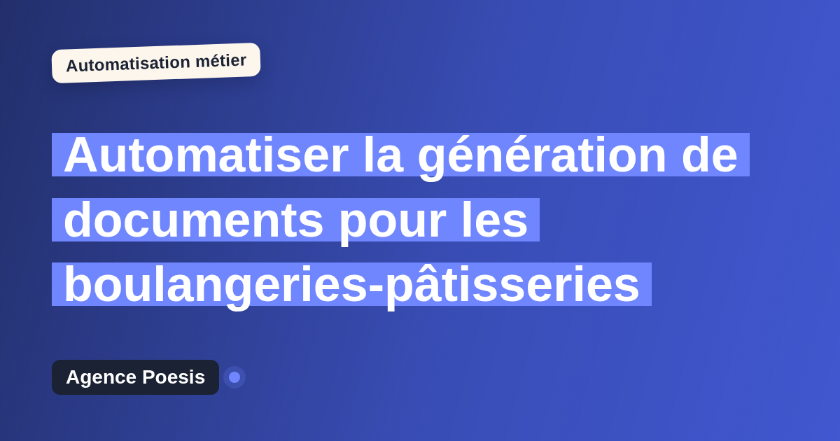 Automatiser la génération de documents pour les boulangeries-pâtisseries : méthode, coûts et ROI