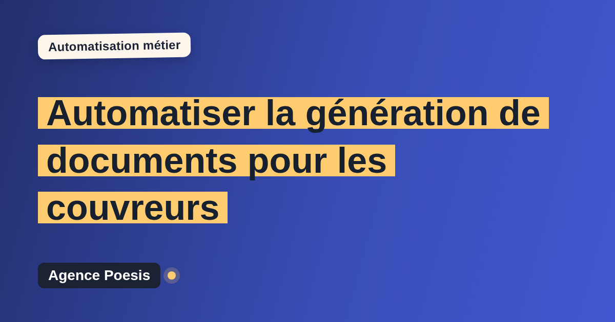 Automatiser la génération de documents pour les couvreurs : méthode, coûts et ROI