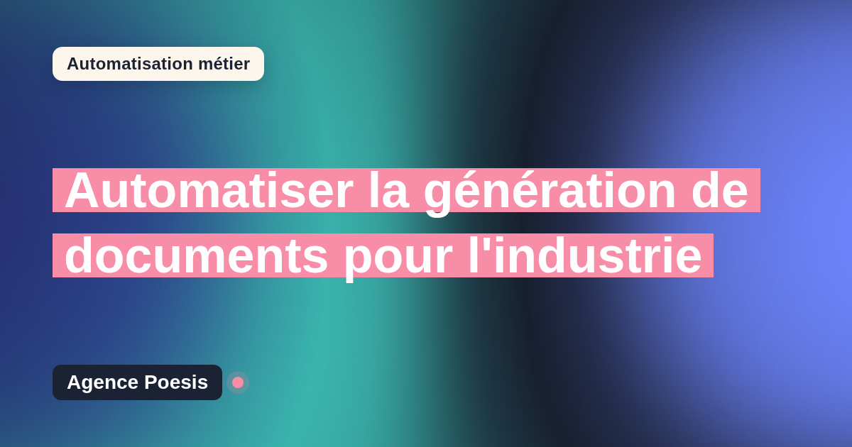 Automatiser la génération de documents pour l'industrie : méthode, coûts et ROI