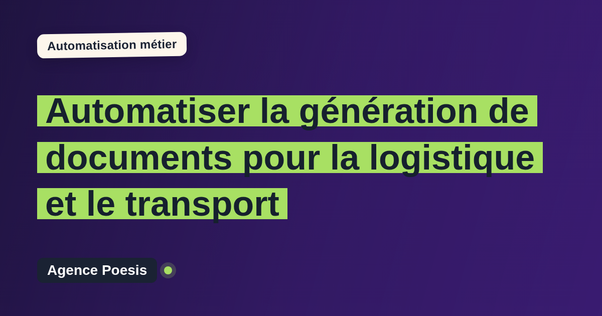 Automatiser la génération de documents pour la logistique et le transport : méthode, coûts et ROI