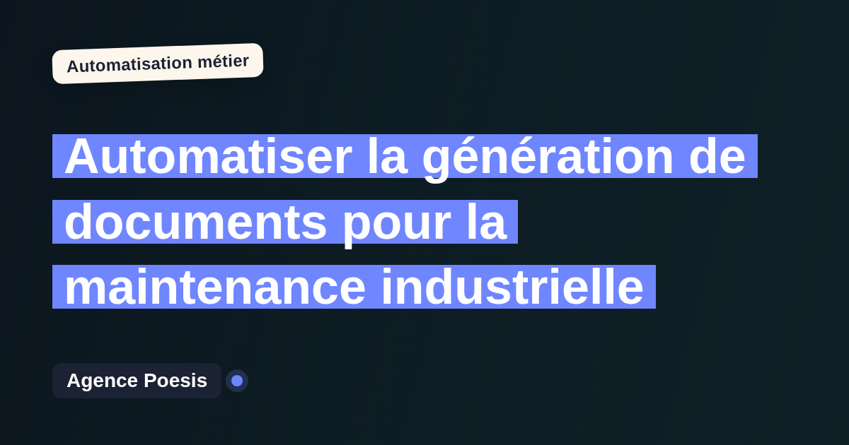 Automatiser la génération de documents pour la maintenance industrielle : méthode, coûts et ROI