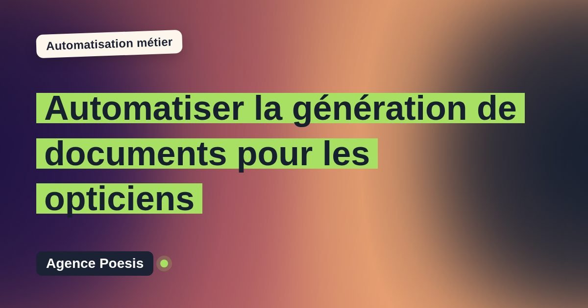 Automatiser la génération de documents pour les opticiens : méthode, coûts et ROI
