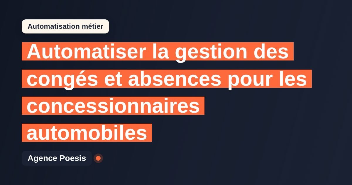 Automatiser la gestion des congés et absences pour les concessionnaires automobiles : méthode, coûts et ROI