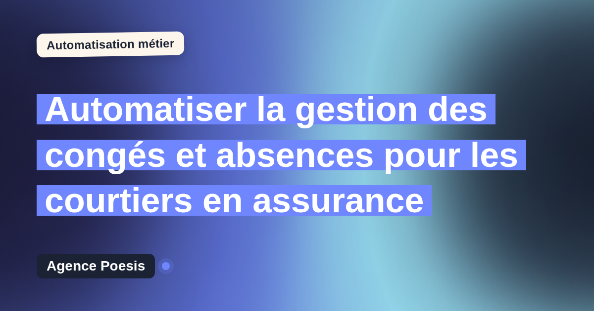 Automatiser la gestion des congés et absences pour les courtiers en assurance : méthode, coûts et ROI