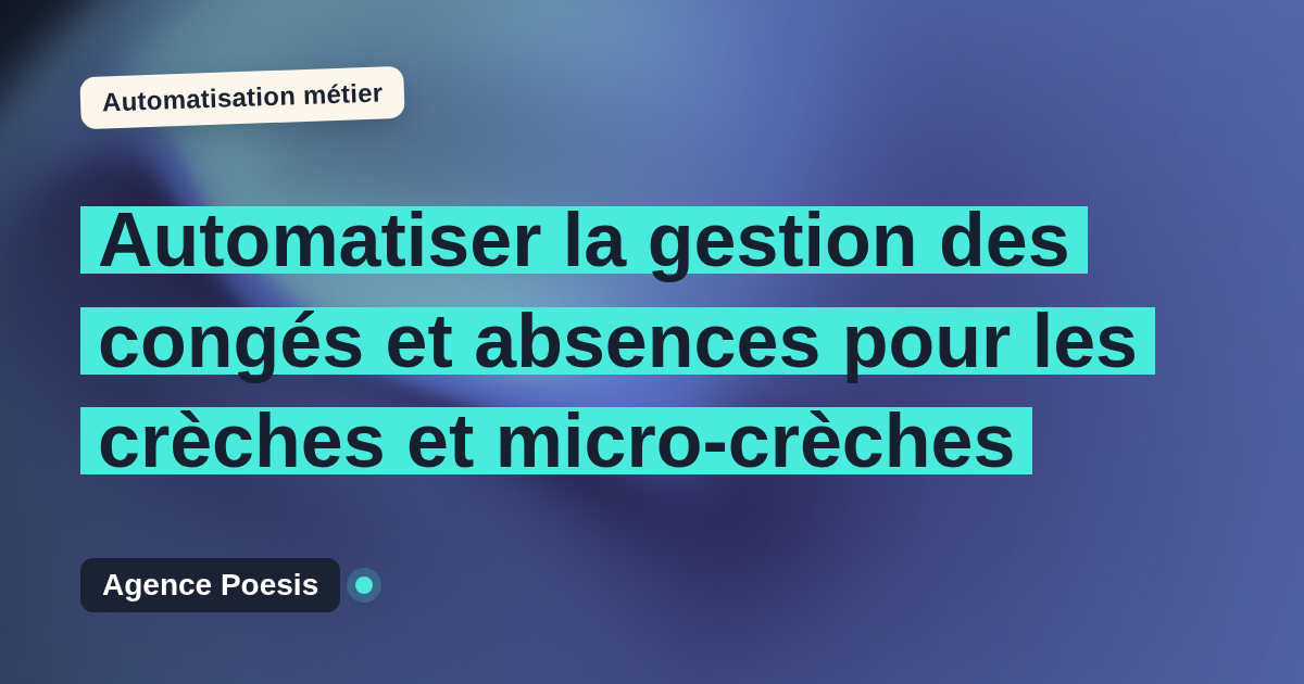 Automatiser la gestion des congés et absences pour les crèches et micro-crèches : méthode, coûts et ROI