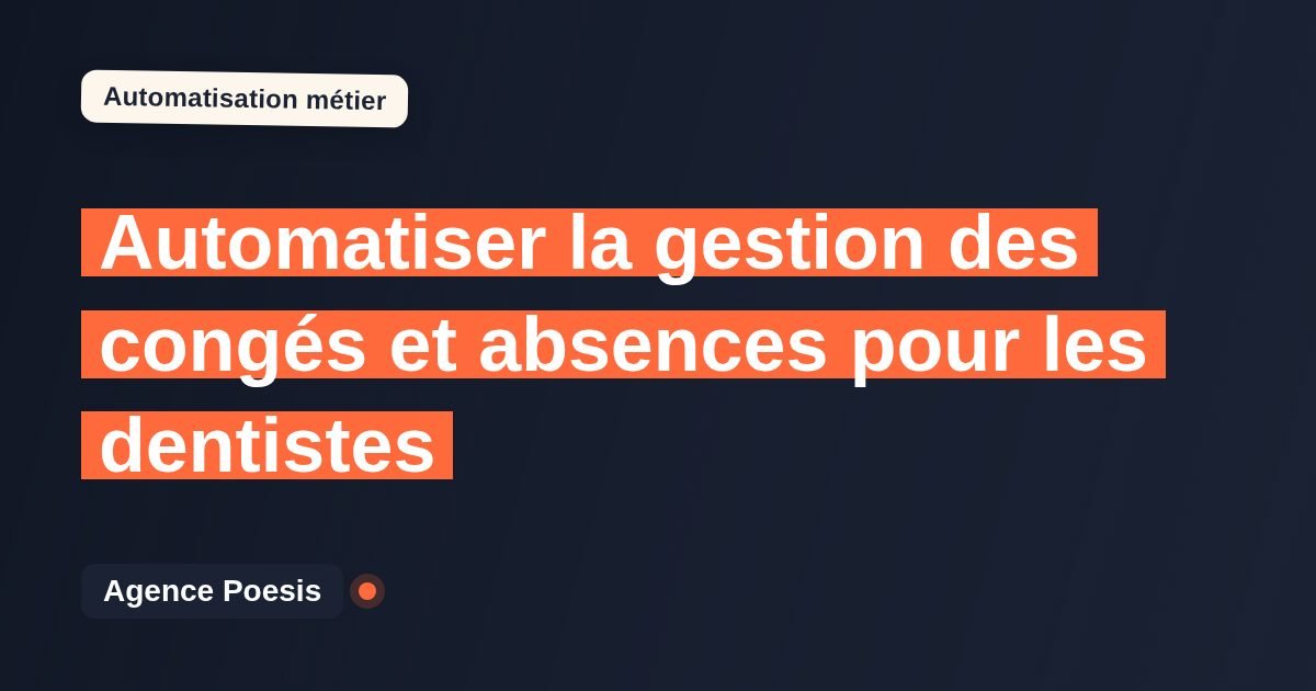 Automatiser la gestion des congés et absences pour les dentistes : méthode, coûts et ROI