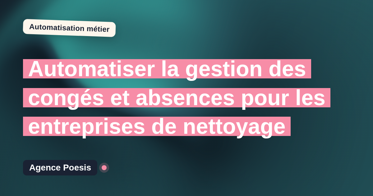 Automatiser la gestion des congés et absences pour les entreprises de nettoyage : méthode, coûts et ROI