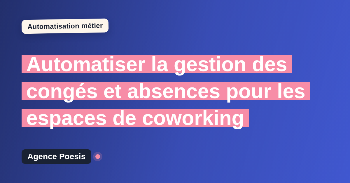 Automatiser la gestion des congés et absences pour les espaces de coworking : méthode, coûts et ROI