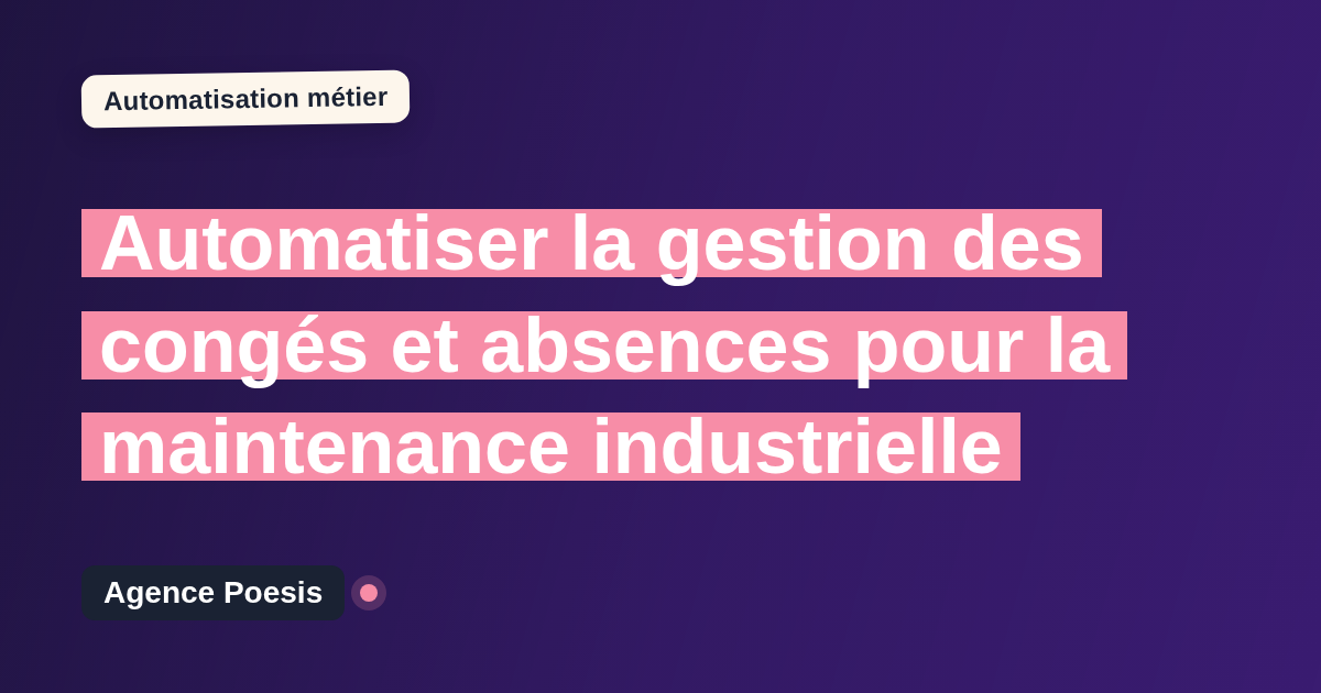 Automatiser la gestion des congés et absences pour la maintenance industrielle : méthode, coûts et ROI