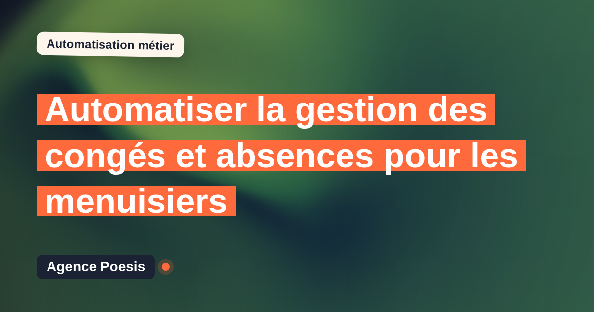 Automatiser la gestion des congés et absences pour les menuisiers : méthode, coûts et ROI