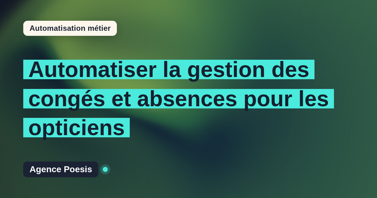 Automatiser la gestion des congés et absences pour les opticiens : méthode, coûts et ROI