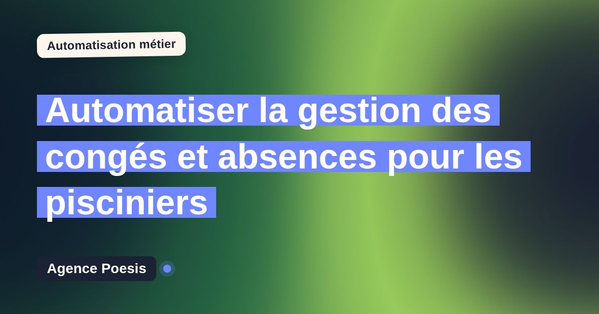 Automatiser la gestion des congés et absences pour les pisciniers : méthode, coûts et ROI