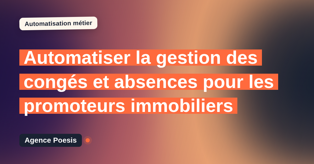 Automatiser la gestion des congés et absences pour les promoteurs immobiliers : méthode, coûts et ROI