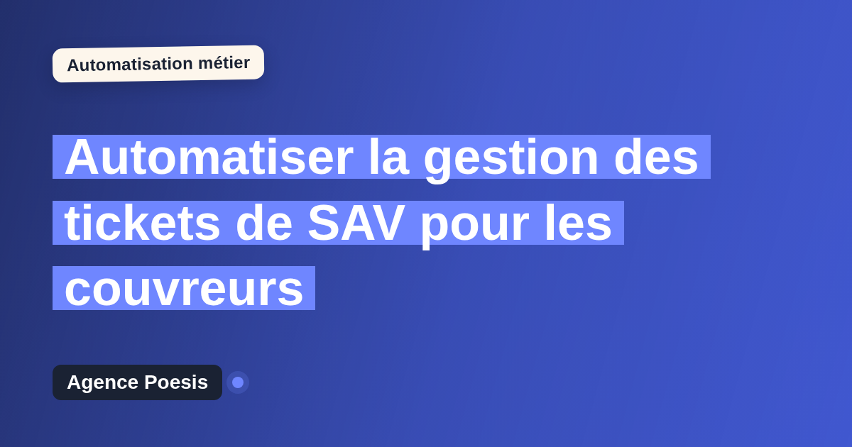 Automatiser la gestion des tickets de SAV pour les couvreurs : méthode, coûts et ROI