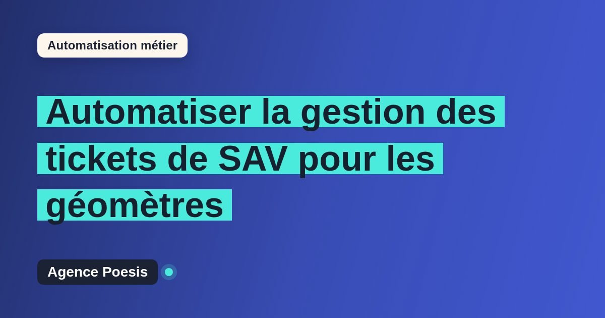 Automatiser la gestion des tickets de SAV pour les géomètres : méthode, coûts et ROI