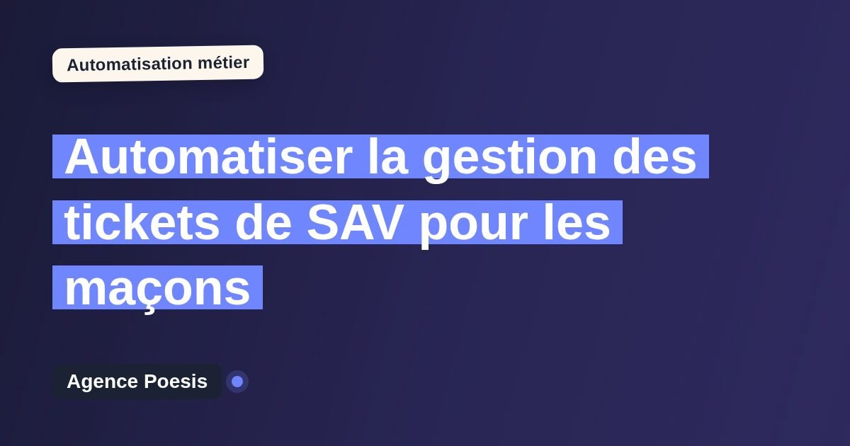 Automatiser la gestion des tickets de SAV pour les maçons : méthode, coûts et ROI