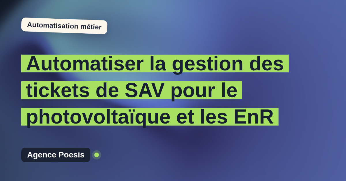 Automatiser la gestion des tickets de SAV pour le photovoltaïque et les EnR : méthode, coûts et ROI
