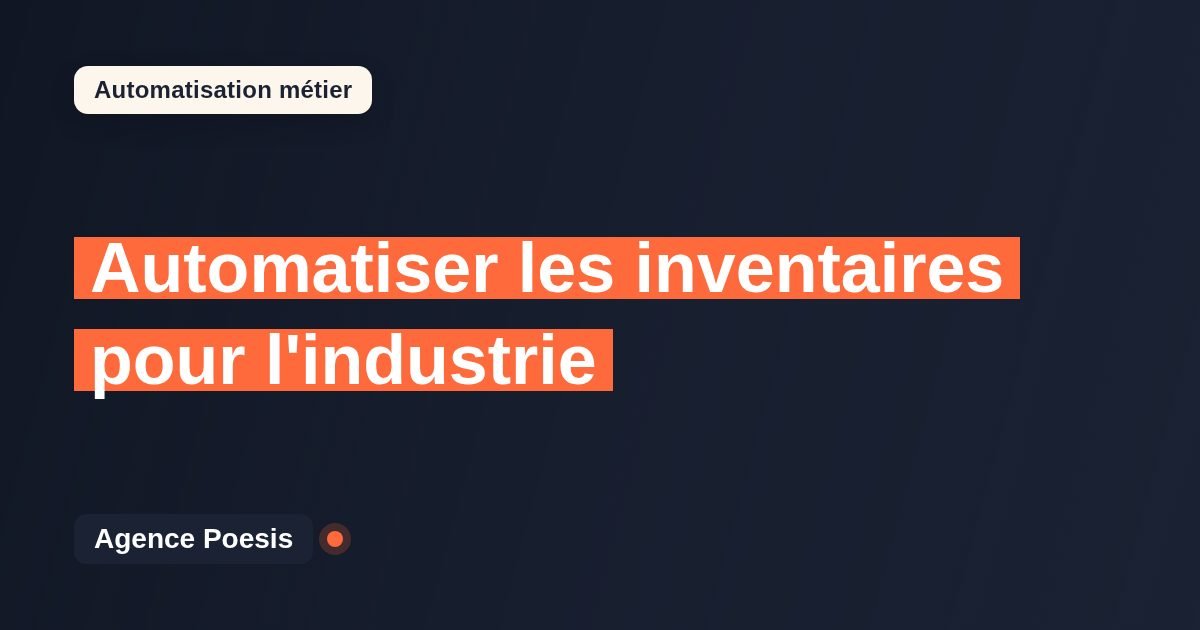 Automatiser les inventaires pour l'industrie : méthode, coûts et ROI