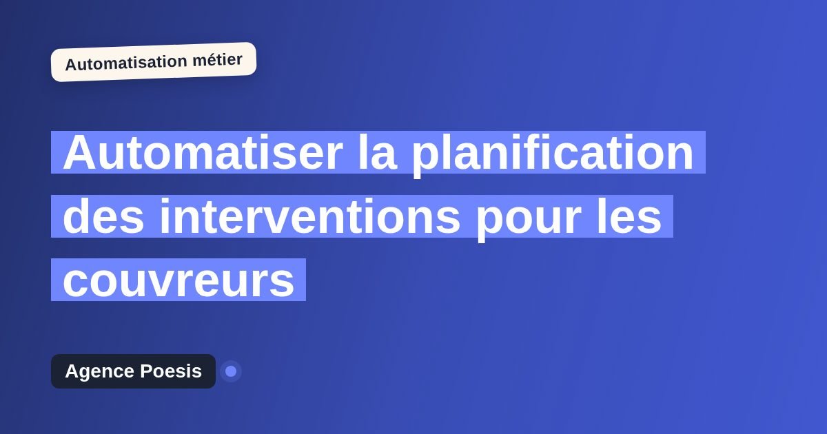 Automatiser la planification des interventions pour les couvreurs : méthode, coûts et ROI