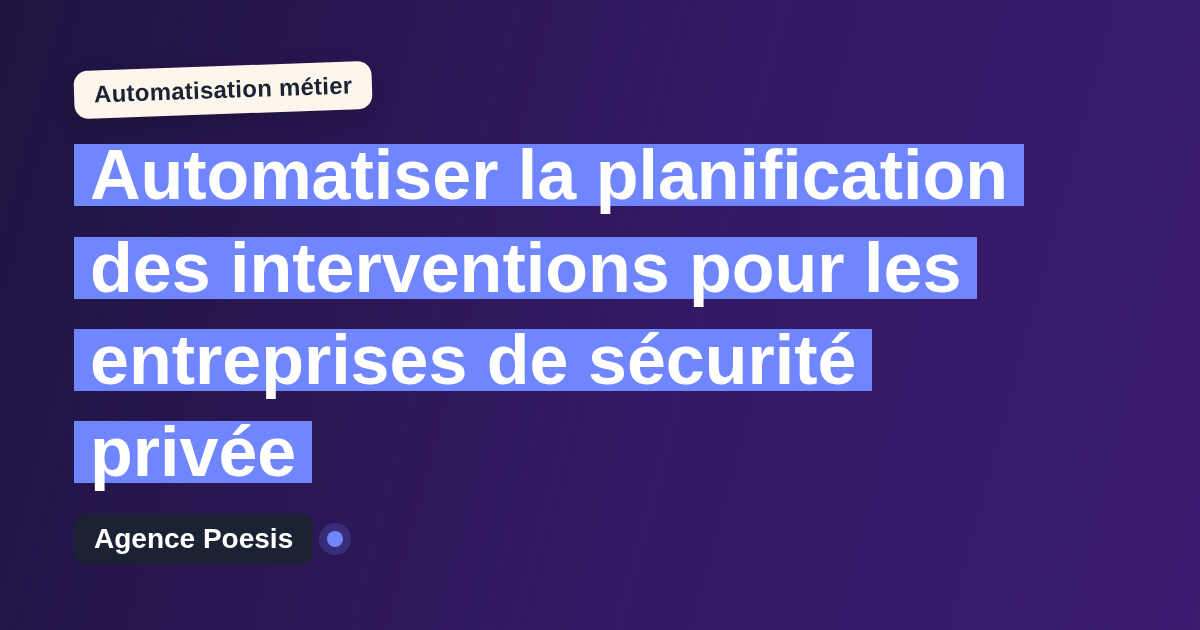 Automatiser la planification des interventions pour les entreprises de sécurité privée : méthode, coûts et ROI