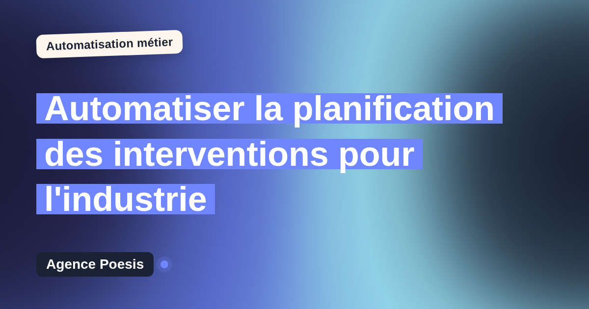 Automatiser la planification des interventions pour l'industrie : méthode, coûts et ROI