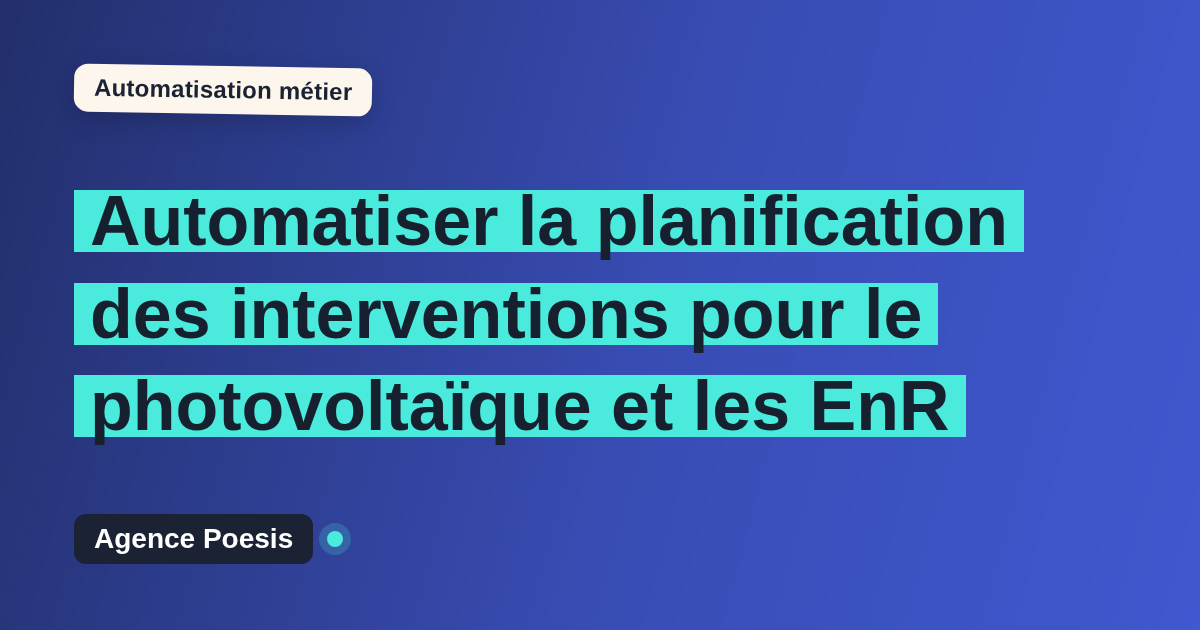 Automatiser la planification des interventions pour le photovoltaïque et les EnR : méthode, coûts et ROI