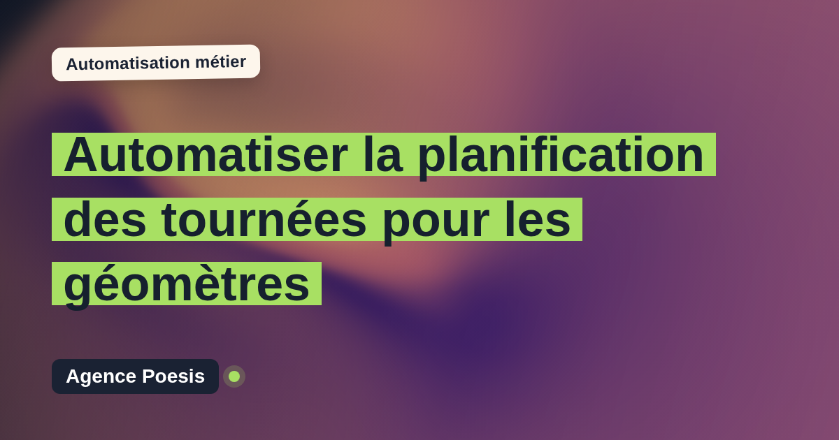 Automatiser la planification des tournées pour les géomètres : méthode, coûts et ROI