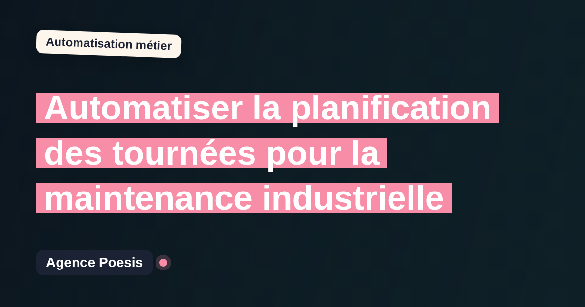 Automatiser la planification des tournées pour la maintenance industrielle : méthode, coûts et ROI