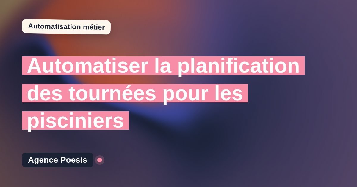 Automatiser la planification des tournées pour les pisciniers : méthode, coûts et ROI
