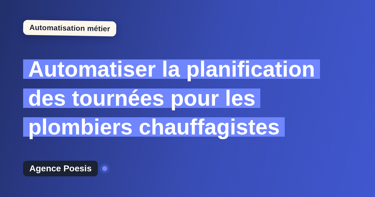 Automatiser la planification des tournées pour les plombiers chauffagistes : méthode, coûts et ROI