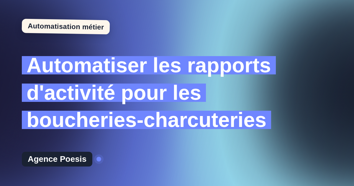 Automatiser les rapports d'activité pour les boucheries-charcuteries : méthode, coûts et ROI
