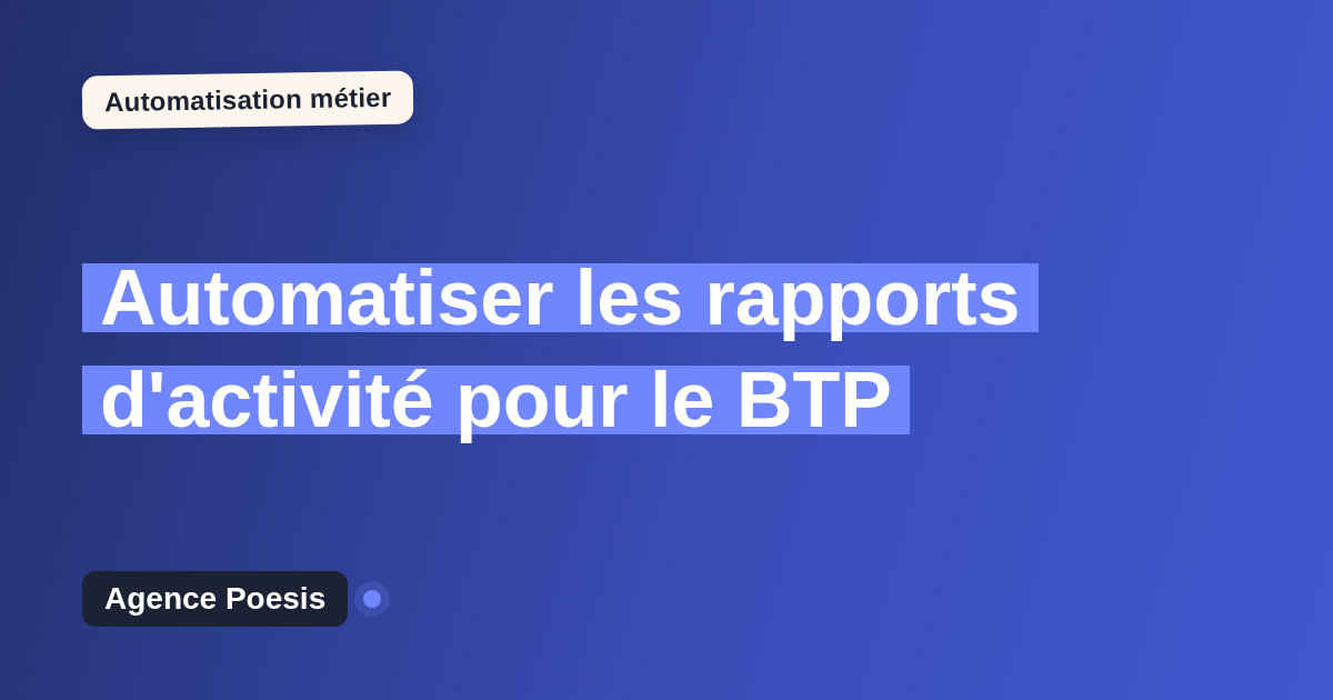 Automatiser les rapports d'activité pour le BTP : méthode, coûts et ROI