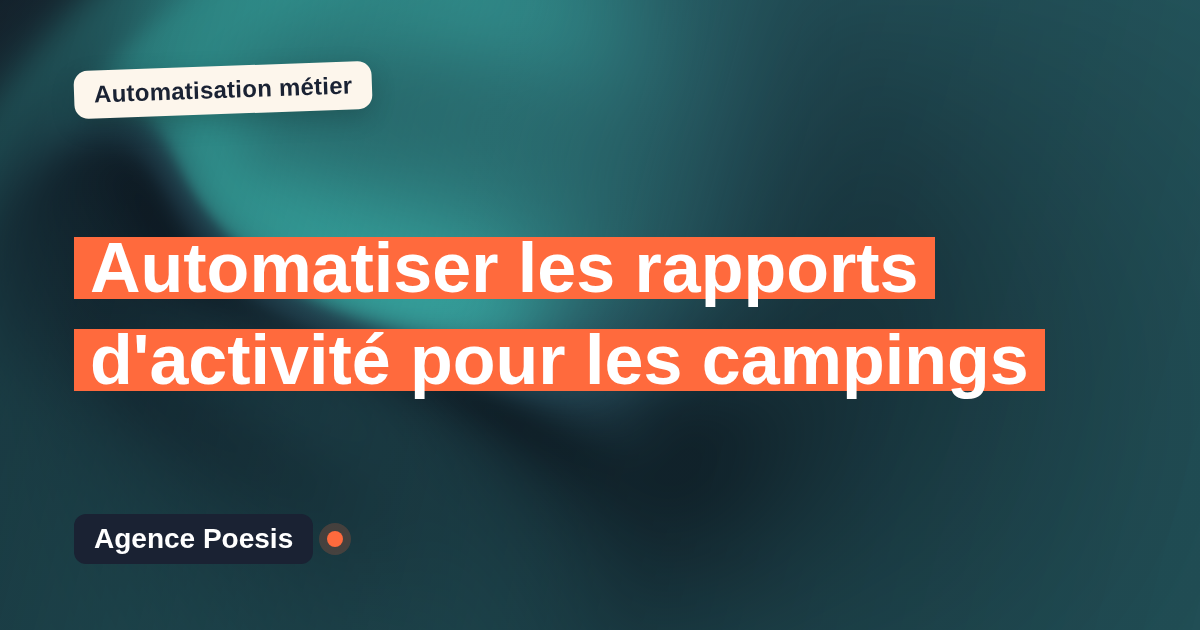 Automatiser les rapports d'activité pour les campings : méthode, coûts et ROI