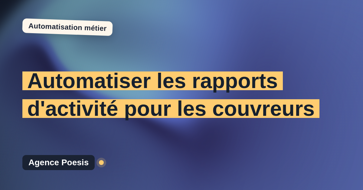 Automatiser les rapports d'activité pour les couvreurs : méthode, coûts et ROI