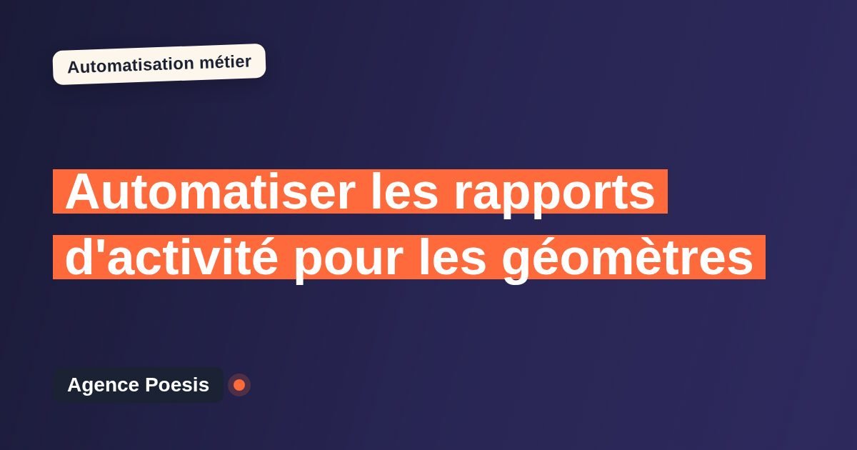 Automatiser les rapports d'activité pour les géomètres : méthode, coûts et ROI
