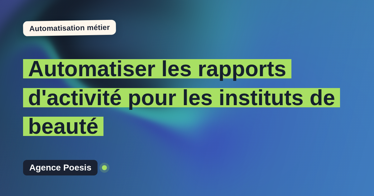 Automatiser les rapports d'activité pour les instituts de beauté : méthode, coûts et ROI