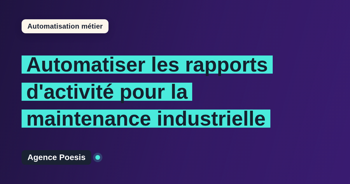 Automatiser les rapports d'activité pour la maintenance industrielle : méthode, coûts et ROI