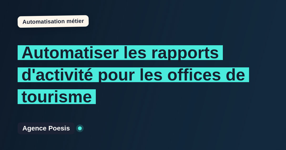 Automatiser les rapports d'activité pour les offices de tourisme : méthode, coûts et ROI