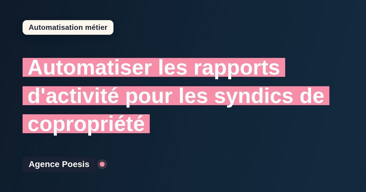 Automatiser les rapports d'activité pour les syndics de copropriété : méthode, coûts et ROI