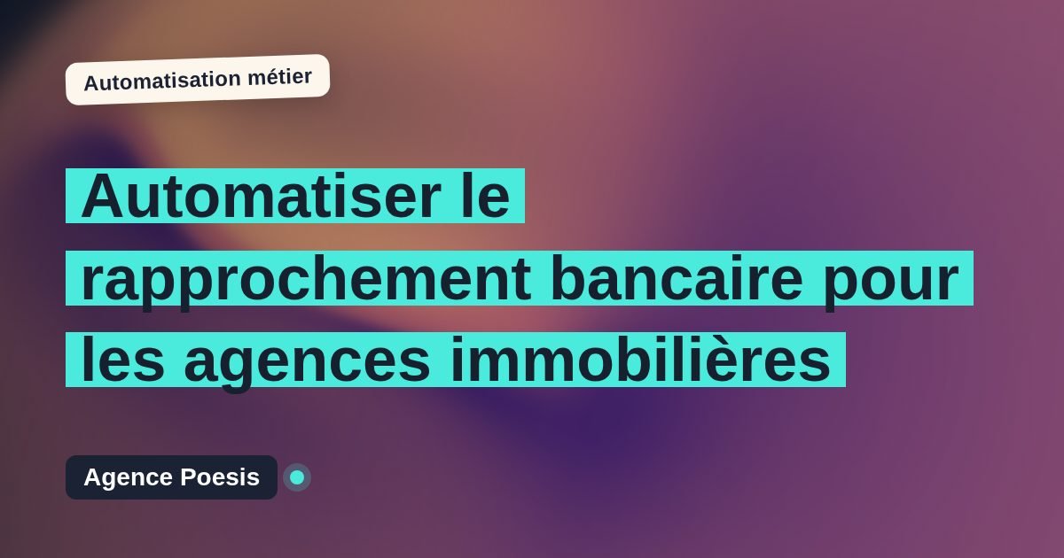 Automatiser le rapprochement bancaire pour les agences immobilières : méthode, coûts et ROI