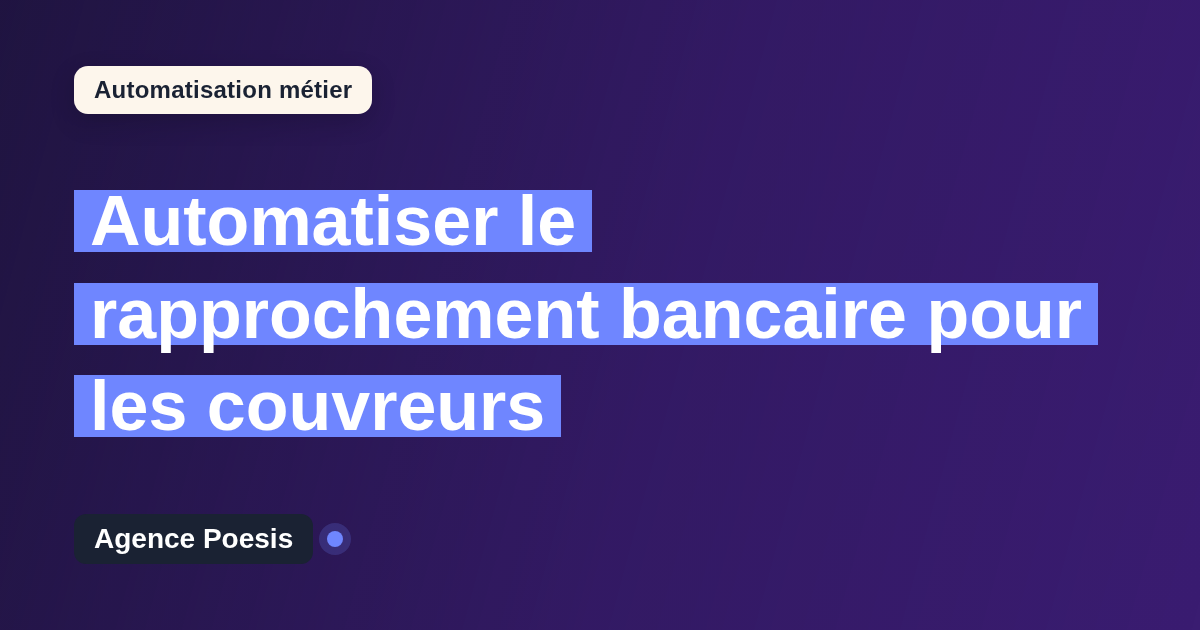Automatiser le rapprochement bancaire pour les couvreurs : méthode, coûts et ROI