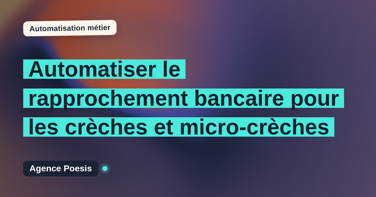 Automatiser le rapprochement bancaire pour les crèches et micro-crèches : méthode, coûts et ROI