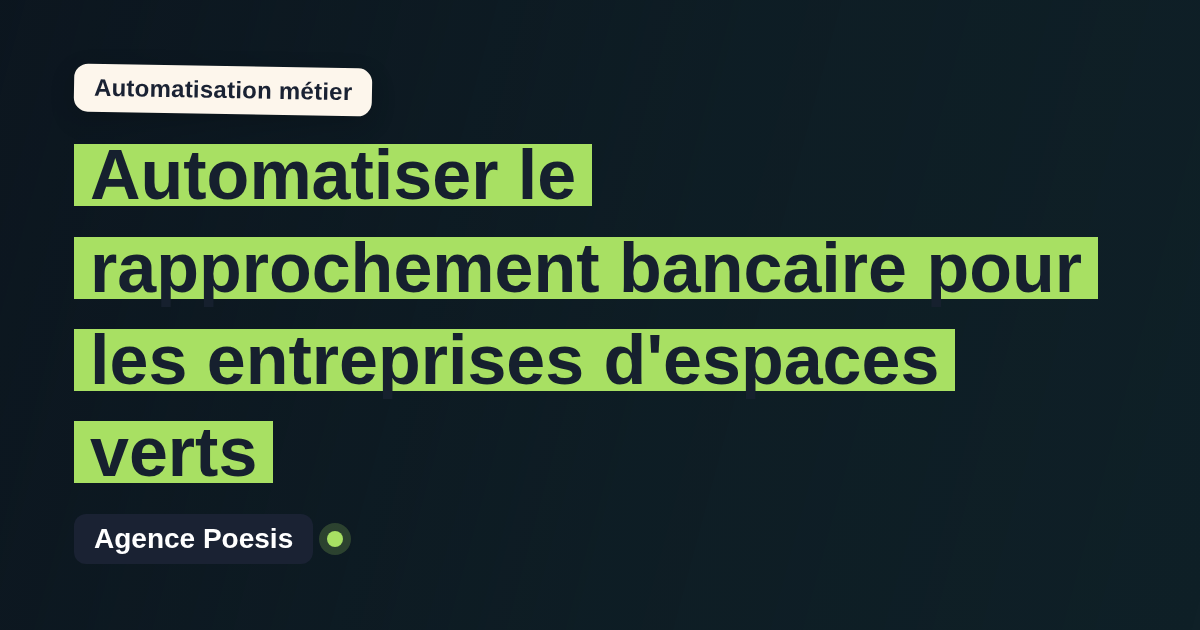 Automatiser le rapprochement bancaire pour les entreprises d'espaces verts : méthode, coûts et ROI