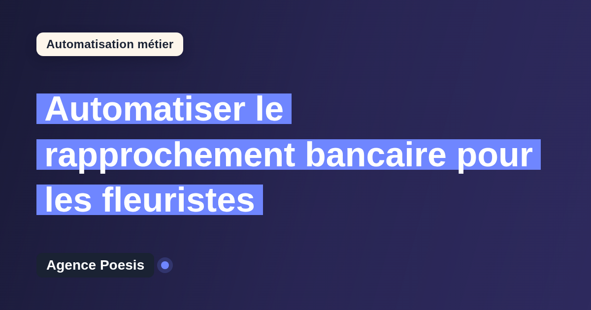 Automatiser le rapprochement bancaire pour les fleuristes : méthode, coûts et ROI
