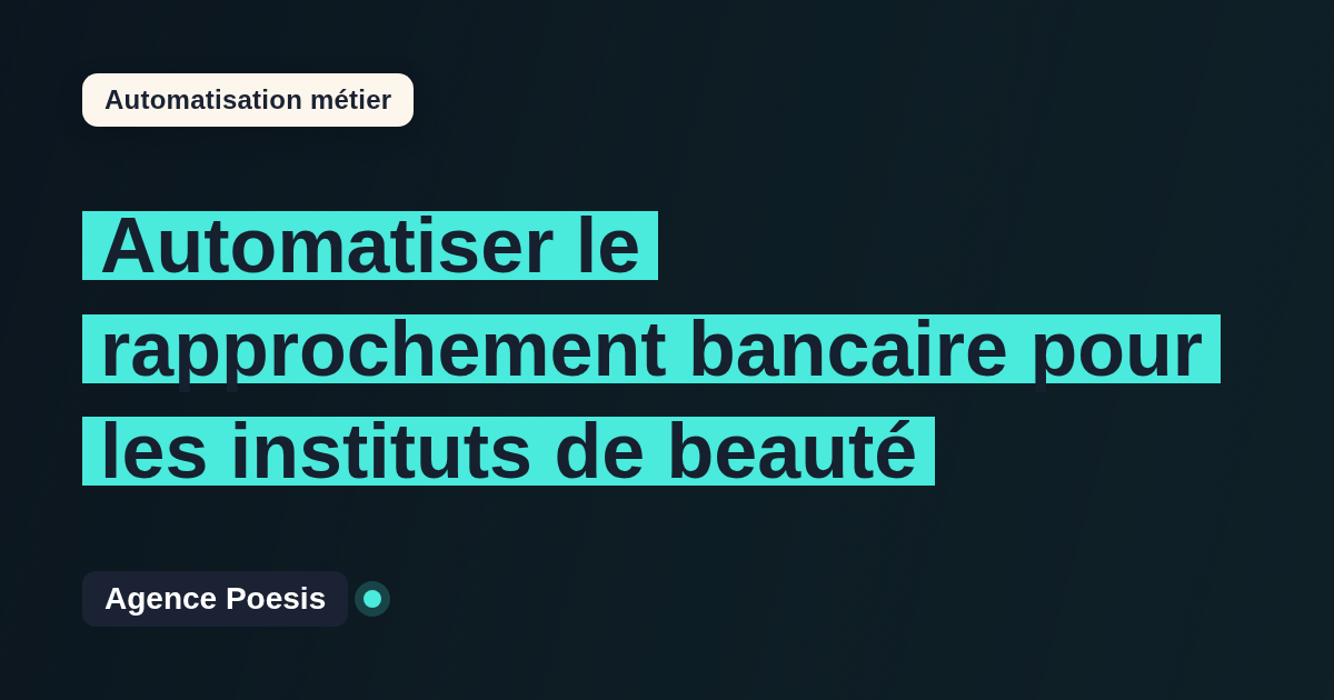Automatiser le rapprochement bancaire pour les instituts de beauté : méthode, coûts et ROI